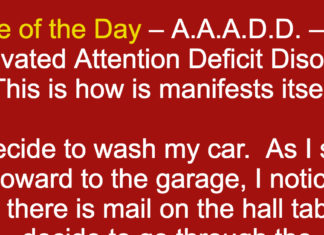 Joke of the Day – A.A.A.D.D. – Age Activated Attention Deficit Disorder