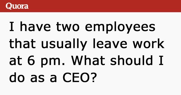 CEO Asks Internet How To Deal With Two Employees Who Constantly Leave Work At 6 PM, Gets Shut Down