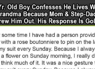 10-Year-old boy confesses he lives with grandma because mom & step-dad threw him out. His response is gold.