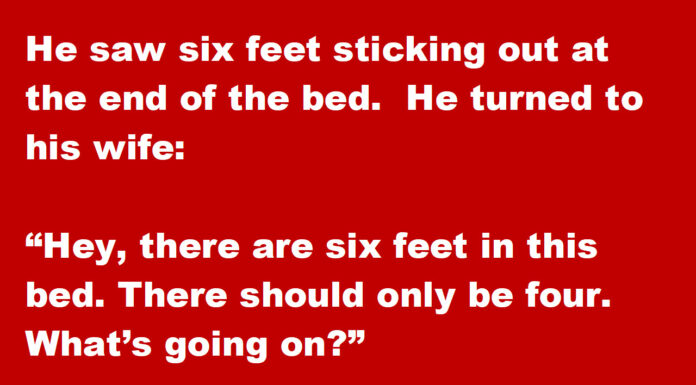He saw six feet in bed so his wife made him count again
