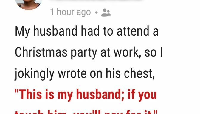 I jokingly wrote a message on my husband’s chest before his work Christmas party