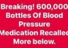 600,000 Bottles of Blood Pressure Medicine Pulled from Shelves