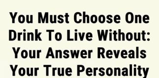 Choose one drink to give up, and it will reveal your true self