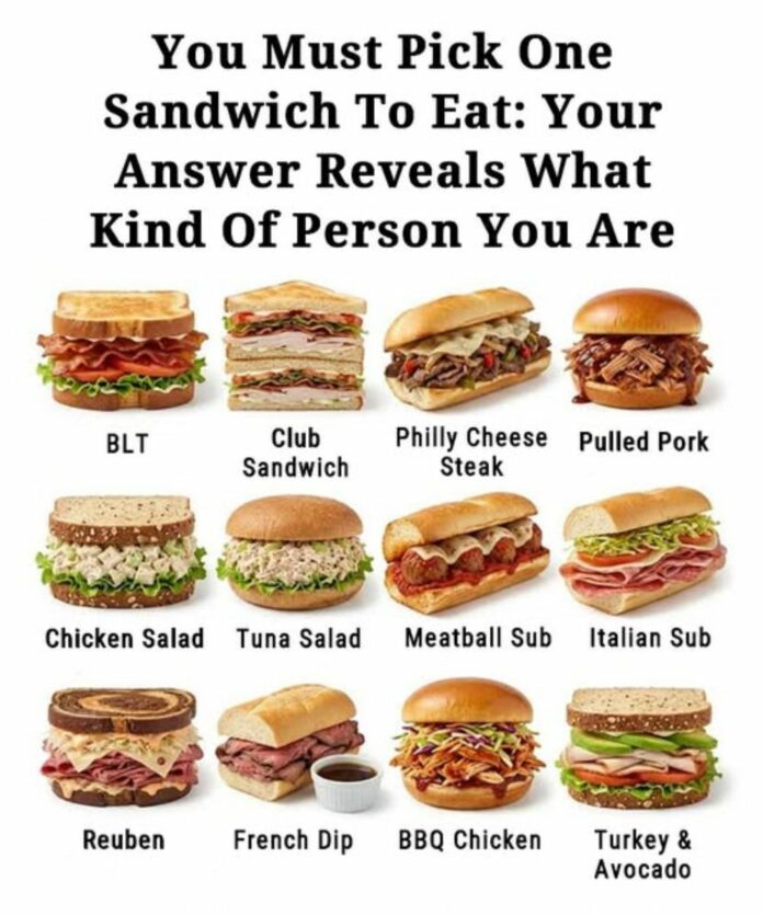 You have to choose just one sandwich to eat—your pick says a lot about your personality